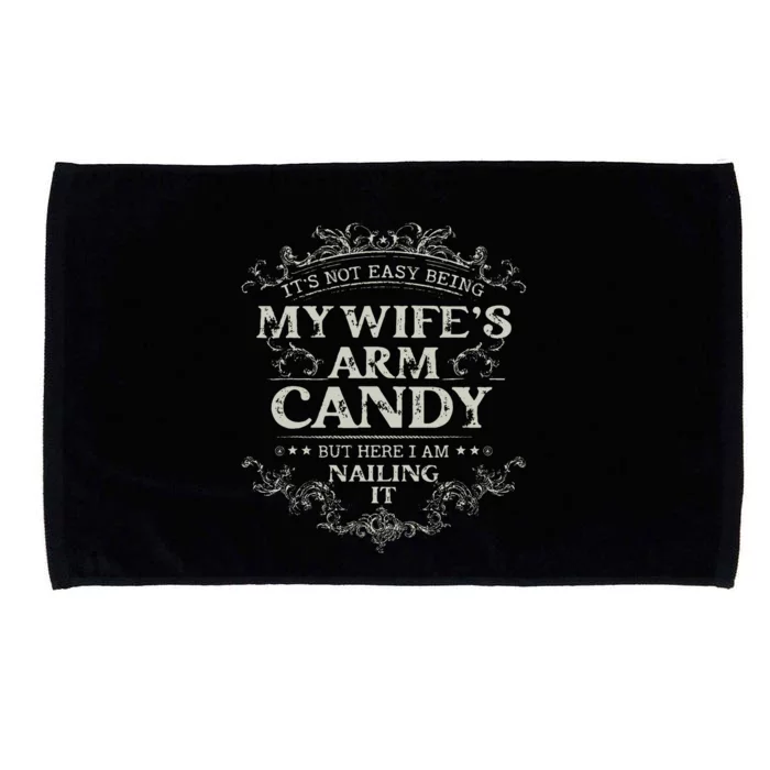 Its Not Easy Being My Wifes Arm Candy Microfiber Hand Towel