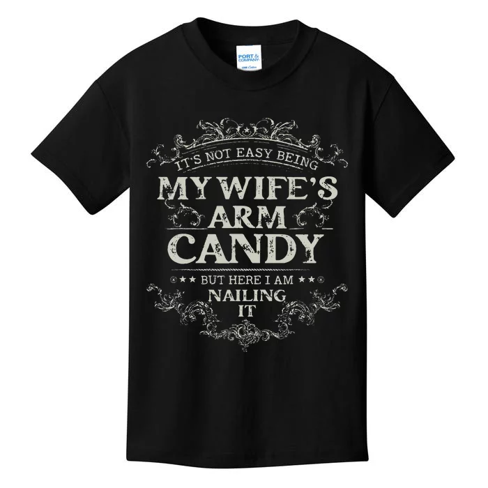 Its Not Easy Being My Wifes Arm Candy Kids T-Shirt