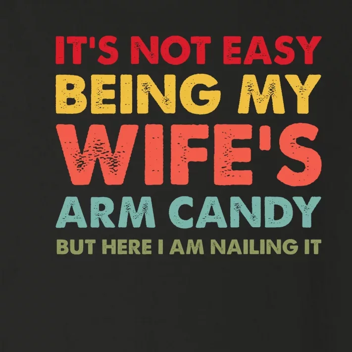 ItS Not Easy Being My WifeS Arm Candy Retro Funny Husband Toddler Long Sleeve Shirt