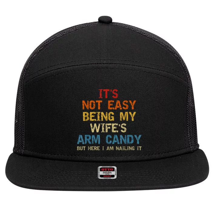 It's Not Easy Being My Wife's Arm Candy Am Nailing Vintage 7 Panel Mesh Trucker Snapback Hat