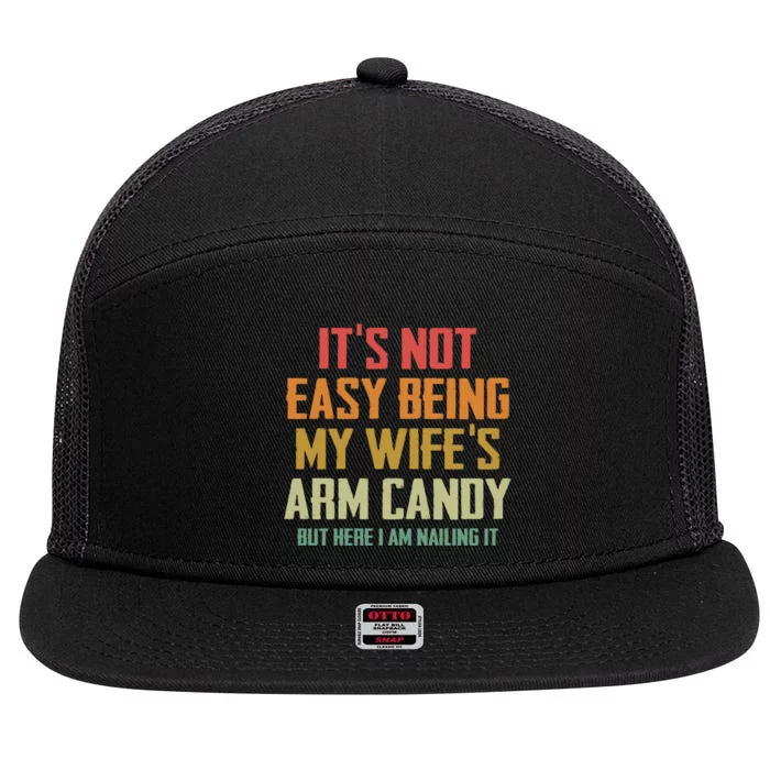 Its Not Easy Being My Wifes Arm Candy 7 Panel Mesh Trucker Snapback Hat