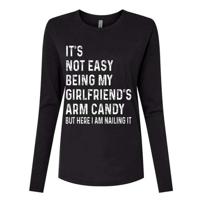 ItS Not Easy Being My GirlfriendS Arm Candy  Here I Am ItS Not Easy Being My Womens Cotton Relaxed Long Sleeve T-Shirt