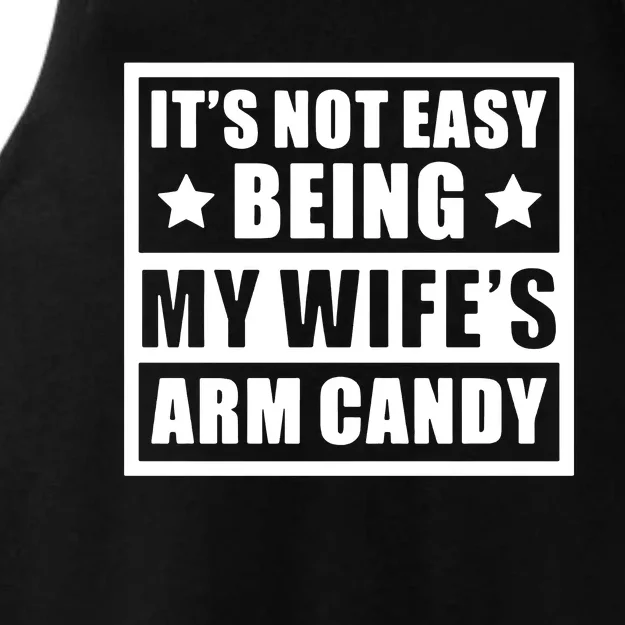 It's Not Easy Being My Wife's Arm Candy Ladies Tri-Blend Wicking Tank