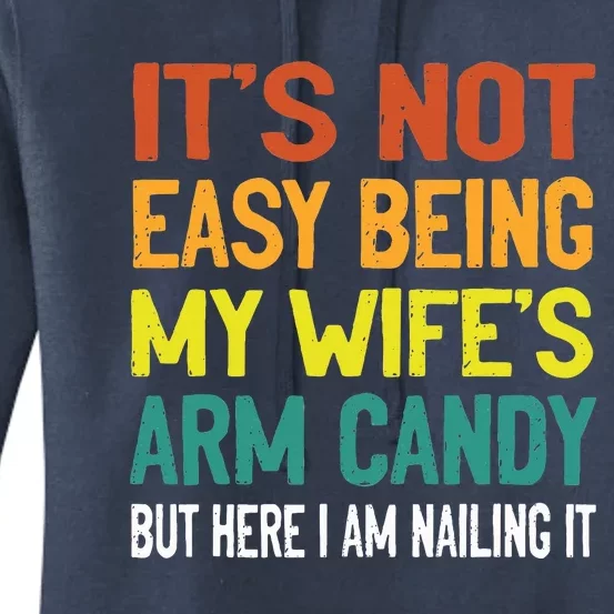 It's Not Easy Being My Wife's Arm Candy but here i am nailin Women's Pullover Hoodie