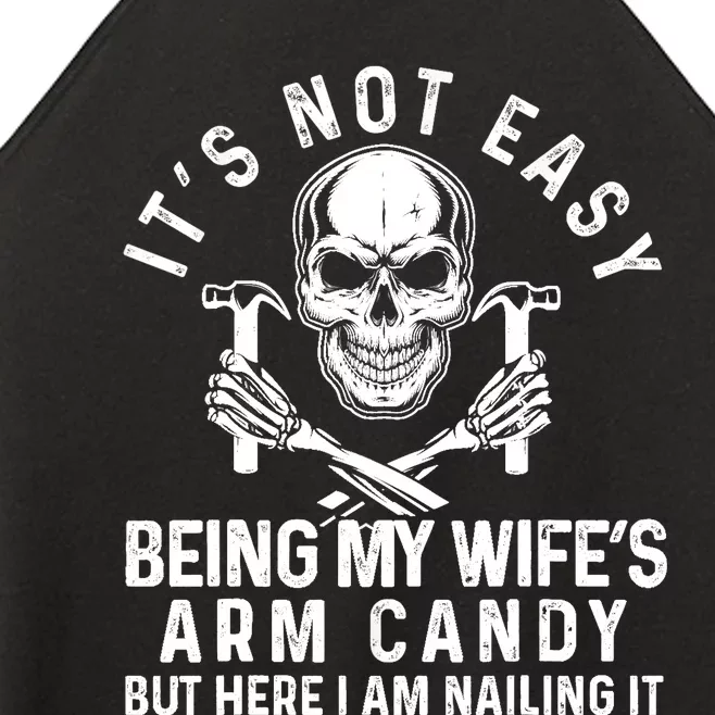 Its Not Easy Being My Wifes Arm Candy Husband Fathers Day Women’s Perfect Tri Rocker Tank