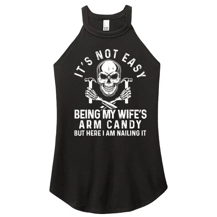 Its Not Easy Being My Wifes Arm Candy Husband Fathers Day Women’s Perfect Tri Rocker Tank