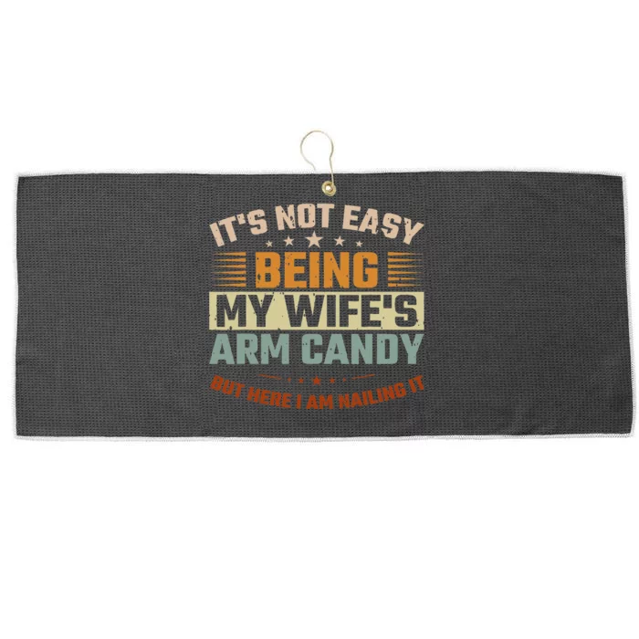 Its Not Easy Being My Wifes Arm Candy Here I Am Nailing It Large Microfiber Waffle Golf Towel