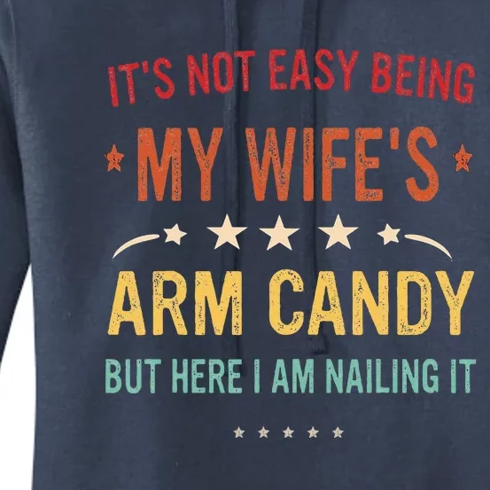 Its Not Easy Being My Wifes Arm Candy Here I Am Nailing It Women's Pullover Hoodie