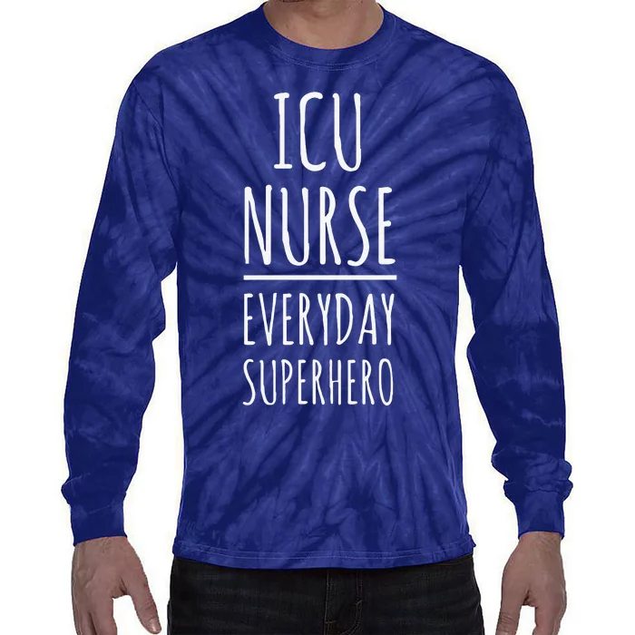 ICU Nurse Everyday Superhero National Nurses Day Tie-Dye Long Sleeve Shirt