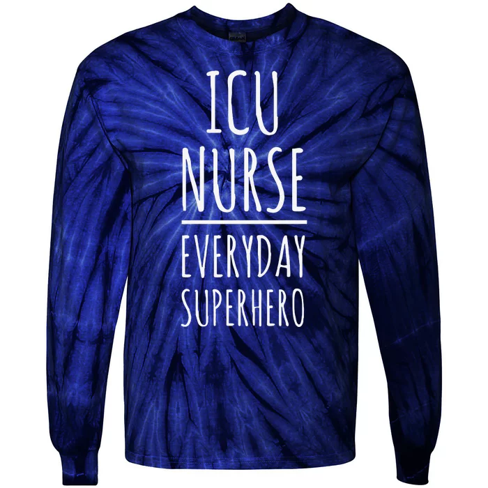 ICU Nurse Everyday Superhero National Nurses Day Tie-Dye Long Sleeve Shirt