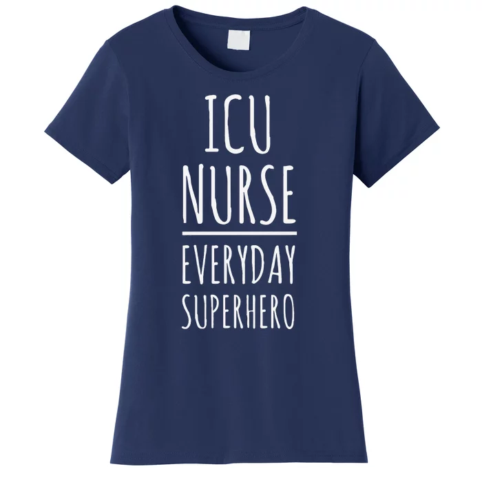 ICU Nurse Everyday Superhero National Nurses Day Women's T-Shirt