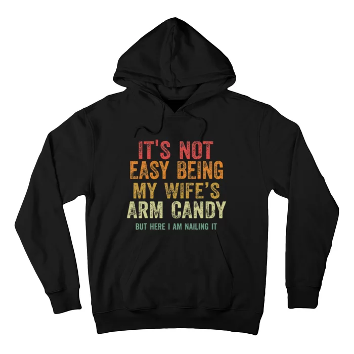 ItS Not Easy Being My Wife Arm Candy Retro Vintage Funny Hoodie