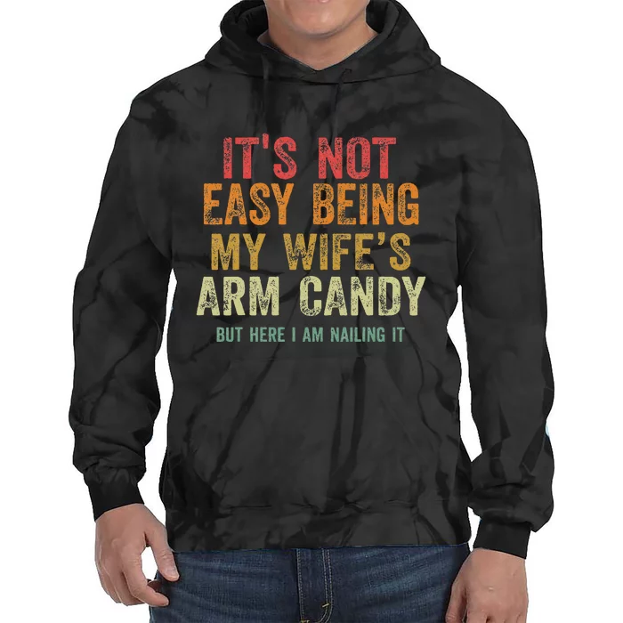 ItS Not Easy Being My Wife Arm Candy Retro Vintage Funny Tie Dye Hoodie