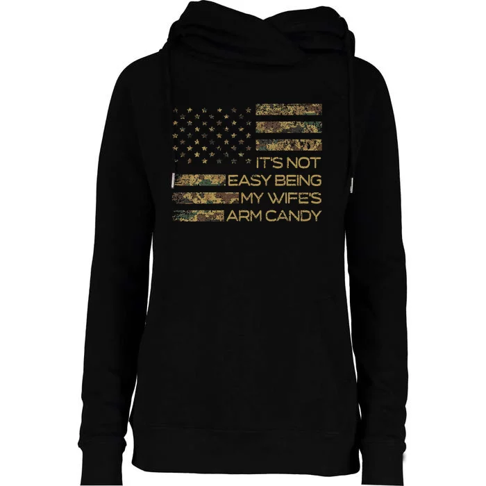 Its Not Easy Being My Wifes Arm Candy Womens Funnel Neck Pullover Hood