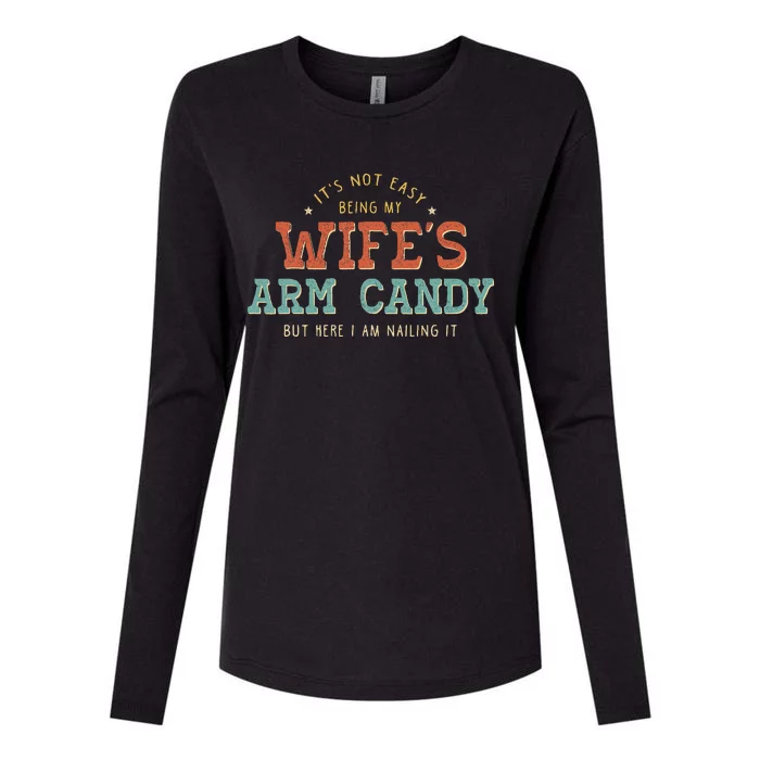 Its Not Easy Being My Wifes Arm Candy Here I Am Womens Cotton Relaxed Long Sleeve T-Shirt