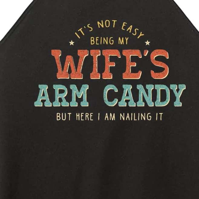 Its Not Easy Being My Wifes Arm Candy Here I Am Women’s Perfect Tri Rocker Tank