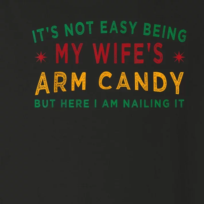 Its Not Easy Being My Wifes Arm Candy Funny Fathers Day Toddler Long Sleeve Shirt