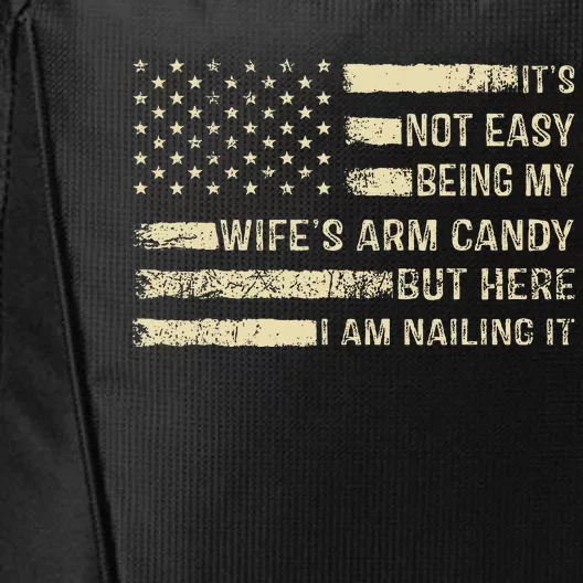 Its Not Easy Being My Wifes Arm Candy Funny Husband City Backpack