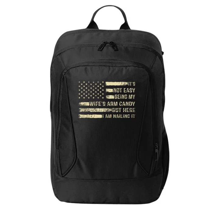 Its Not Easy Being My Wifes Arm Candy Funny Husband City Backpack