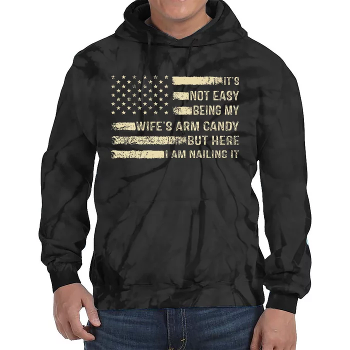 Its Not Easy Being My Wifes Arm Candy Funny Husband Tie Dye Hoodie