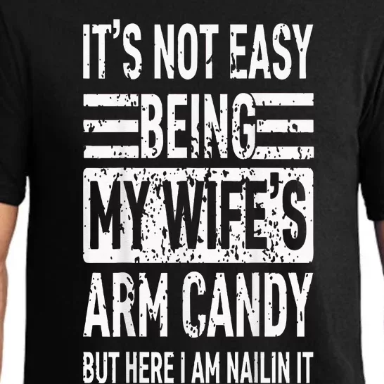 Its Not Easy Being My Wifes Arm Candy Funny Fathers Day Pajama Set