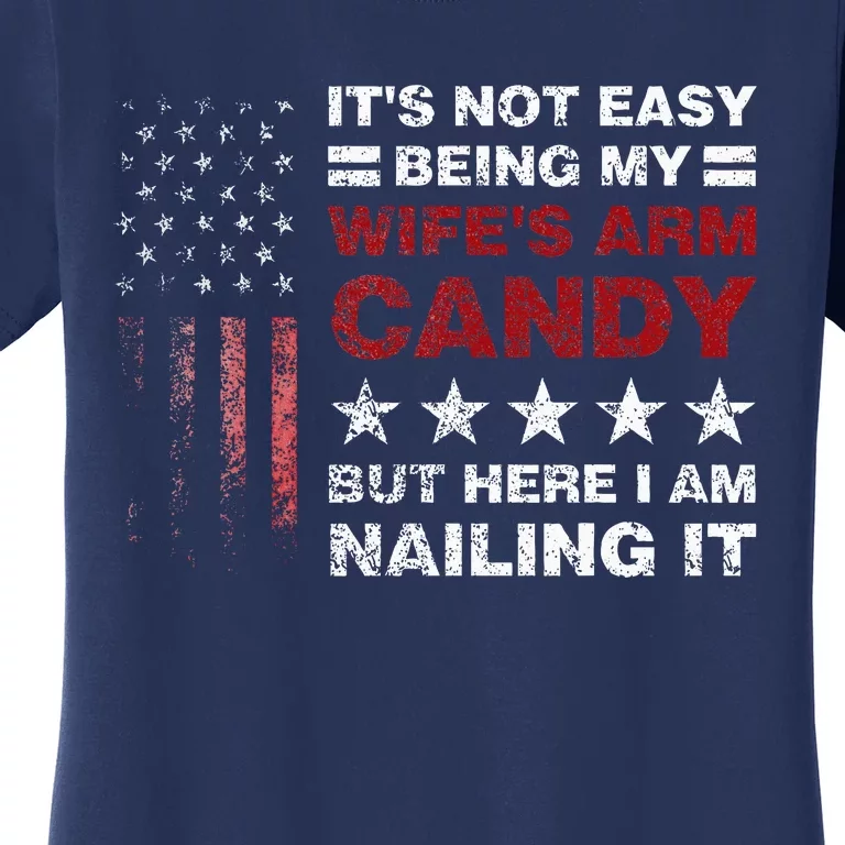 ItS Not Easy Being My WifeS Arm Candy Women's T-Shirt