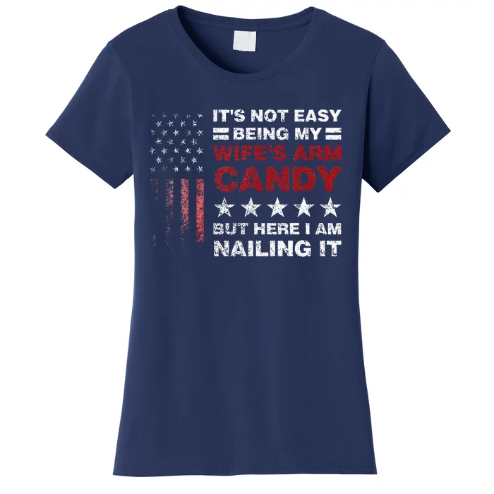 ItS Not Easy Being My WifeS Arm Candy Women's T-Shirt