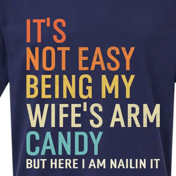 It's Not Easy Being My Wife's Arm Candy But Here I Am Nailin Sueded Cloud Jersey T-Shirt