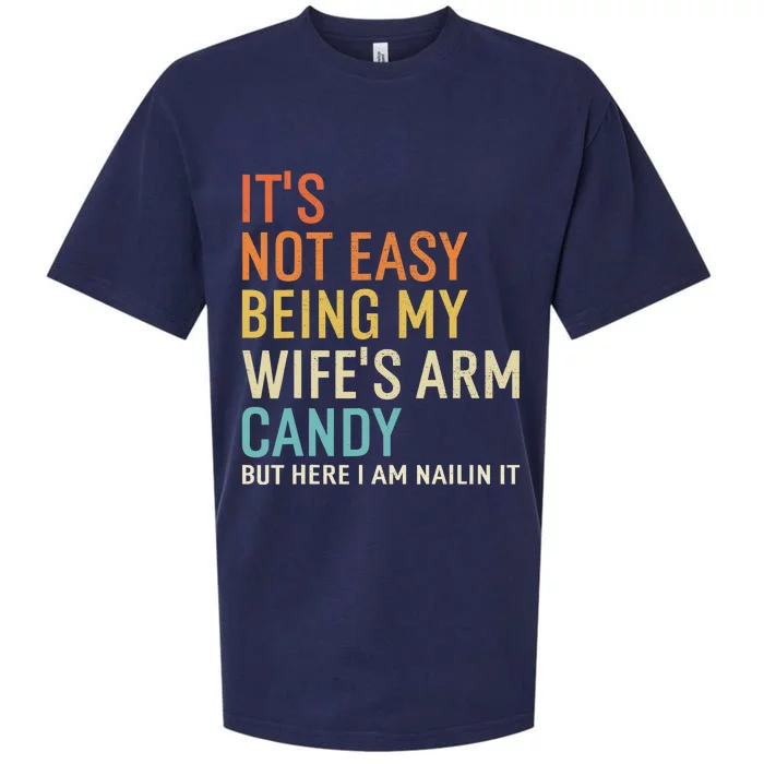 It's Not Easy Being My Wife's Arm Candy But Here I Am Nailin Sueded Cloud Jersey T-Shirt