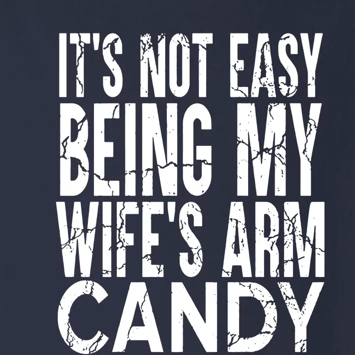 Its Not Easy Being My Wifes Arm Candy Toddler Long Sleeve Shirt