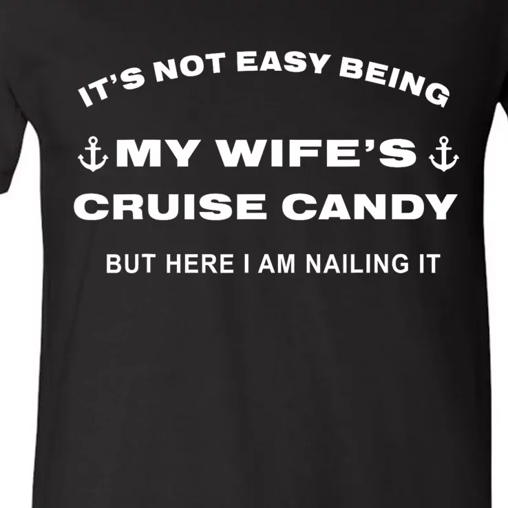 Its Not Easy Being My WifeS Cruise Candy But Here I Am V-Neck T-Shirt