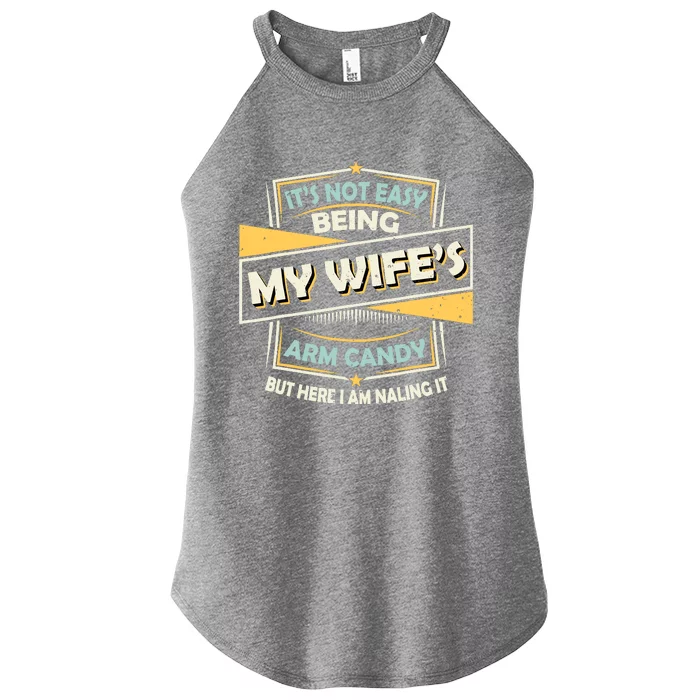 ItS Not Easy Being My WifeS Arm Candy But Here I Am Nailin Women’s Perfect Tri Rocker Tank