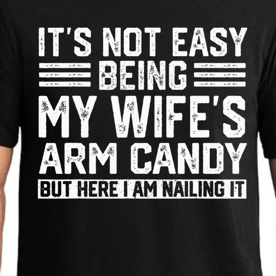 Its Not Easy Being My Wifes Arm Candy Husband Pajama Set