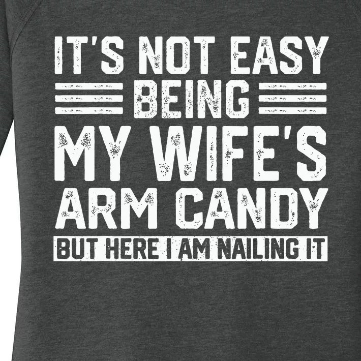 Its Not Easy Being My Wifes Arm Candy Husband Women's Perfect Tri Tunic Long Sleeve Shirt