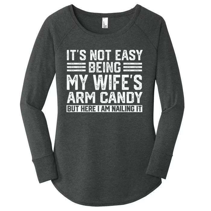 Its Not Easy Being My Wifes Arm Candy Husband Women's Perfect Tri Tunic Long Sleeve Shirt