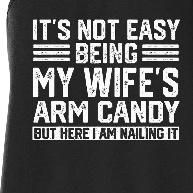 Its Not Easy Being My Wifes Arm Candy Husband Women's Racerback Tank