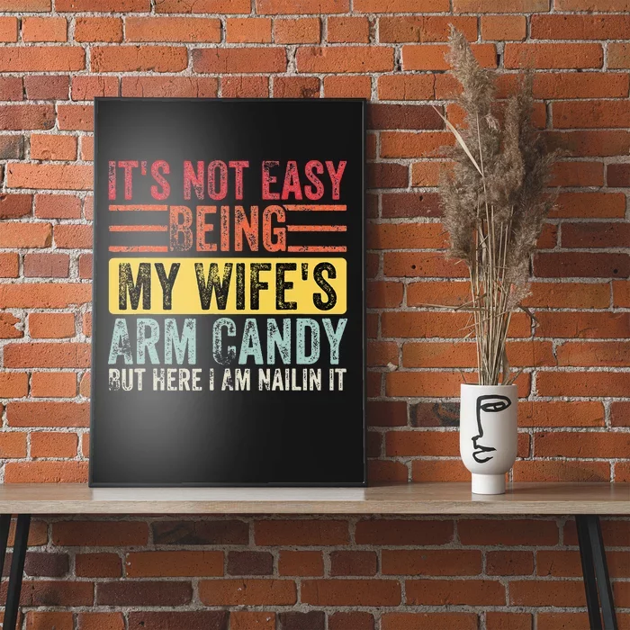 It's Not Easy Being My Wife's Arm Candy Poster