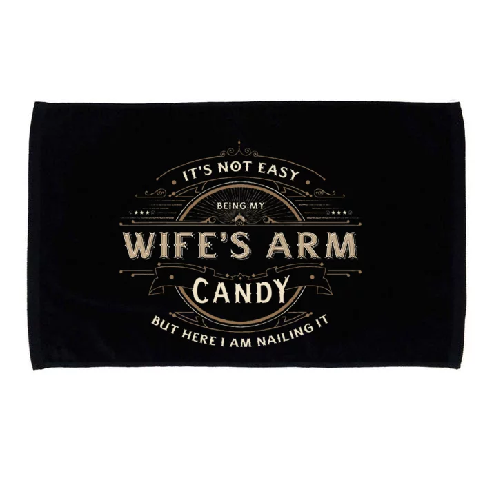 Its Not Easy Being My WifeS Arm Candy  Wife Arm Candy Microfiber Hand Towel