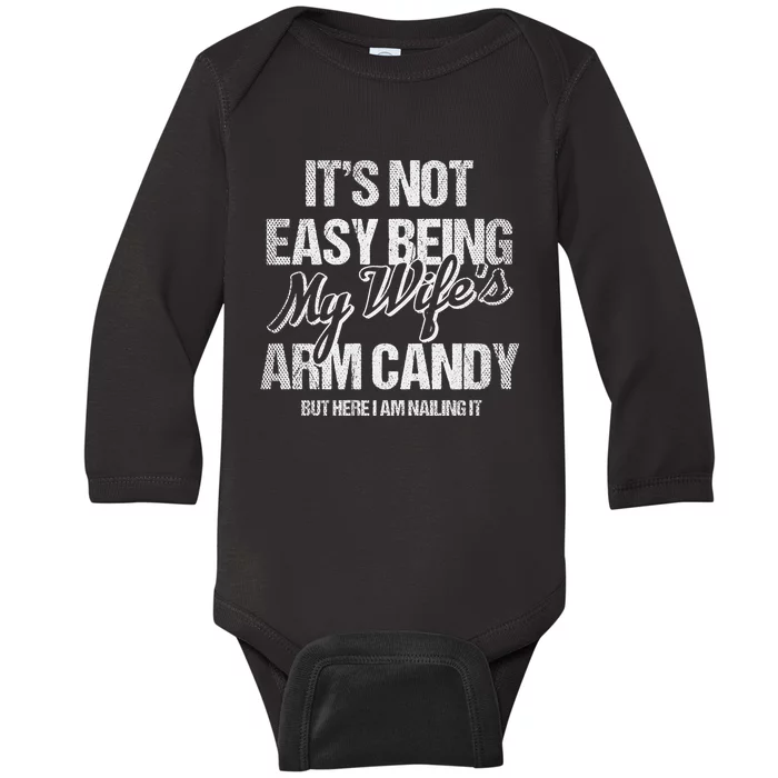 Its Not Easy Being My WifeS Arm Candy Baby Long Sleeve Bodysuit