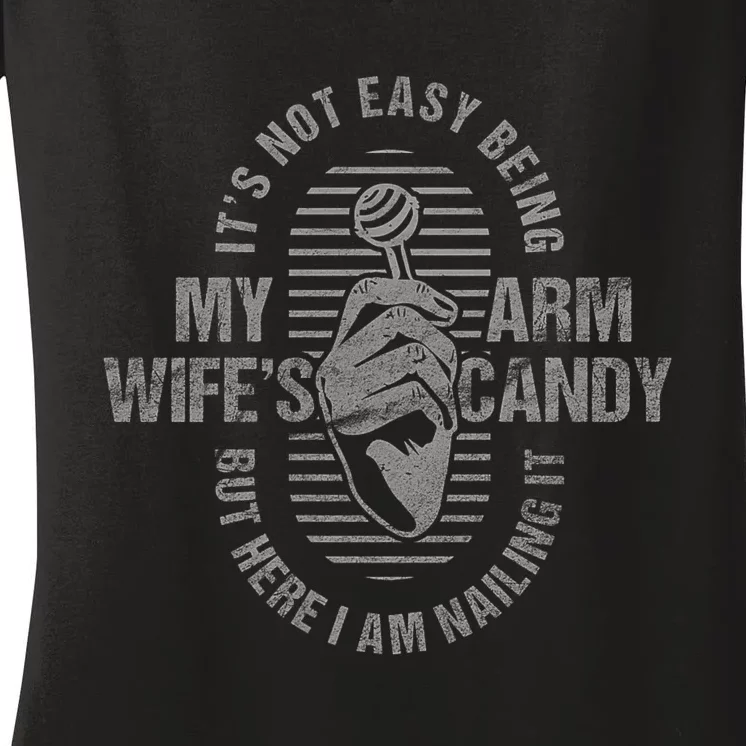 Its Not Easy Being My WifeS Arm Candy Women's V-Neck T-Shirt