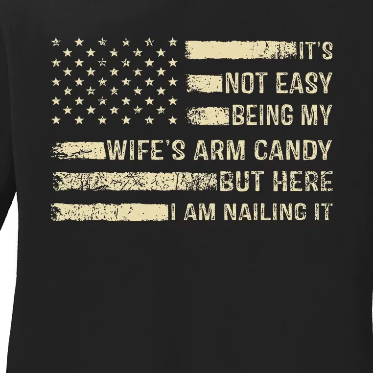 ItS Not Easy Being My WifeS Arm Candy Ladies Long Sleeve Shirt