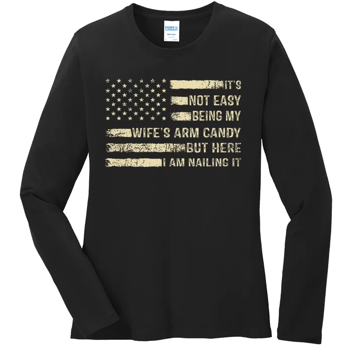 ItS Not Easy Being My WifeS Arm Candy Ladies Long Sleeve Shirt