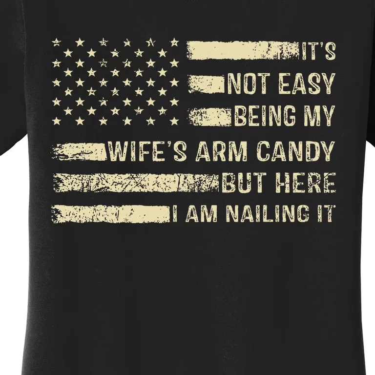 ItS Not Easy Being My WifeS Arm Candy Women's T-Shirt