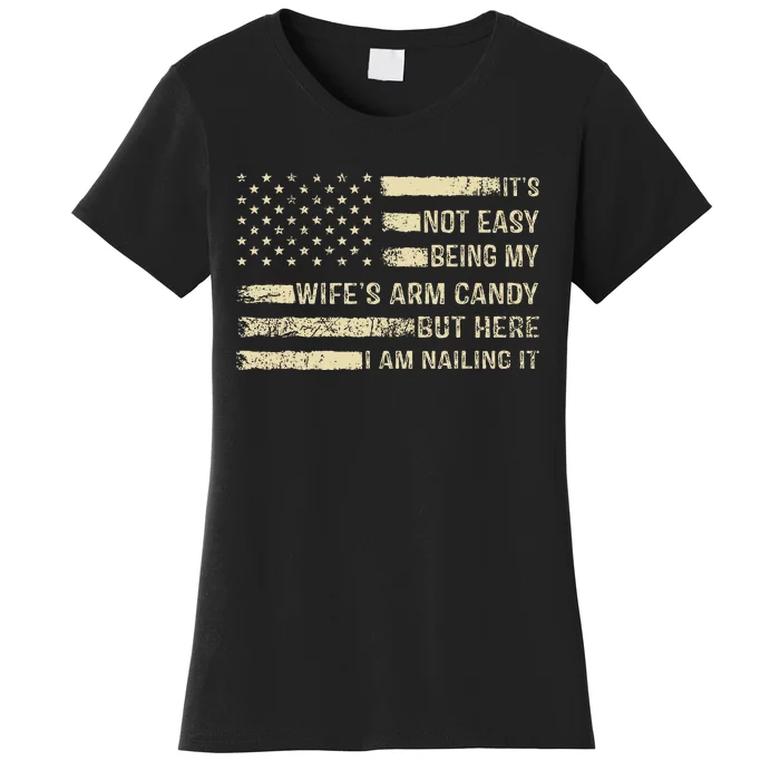 ItS Not Easy Being My WifeS Arm Candy Women's T-Shirt