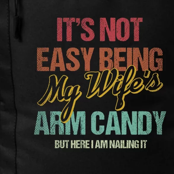 Its Not Easy Being My WifeS Arm Candy Daily Commute Backpack