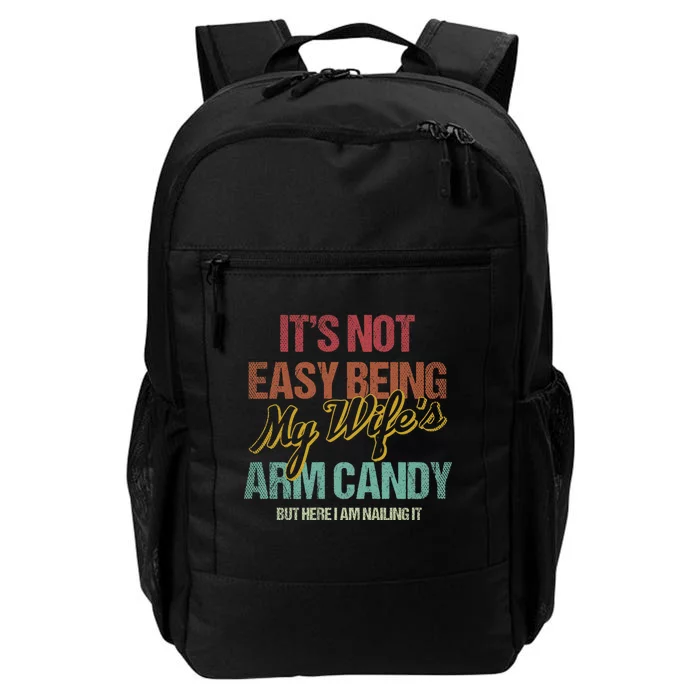 Its Not Easy Being My WifeS Arm Candy Daily Commute Backpack