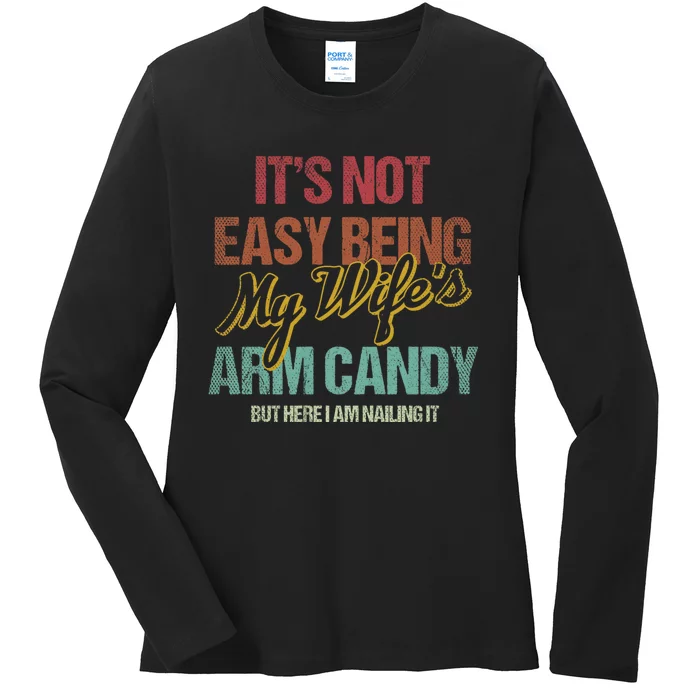 Its Not Easy Being My WifeS Arm Candy Ladies Long Sleeve Shirt