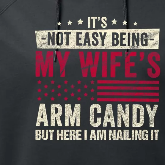 Its Not Easy Being My WifeS Arm Candy Performance Fleece Hoodie