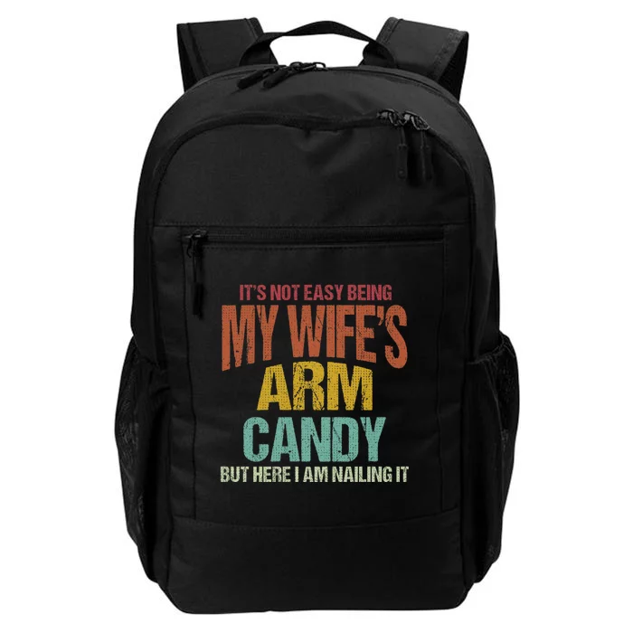 Its Not Easy Being My WifeS Arm Candy Daily Commute Backpack