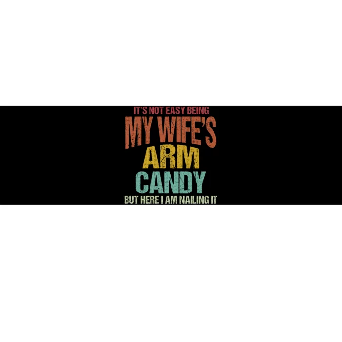 Its Not Easy Being My WifeS Arm Candy Bumper Sticker